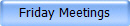 Friday Meetings